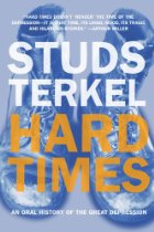 Hard Times An Oral History of the Great Depression by Studs Terkel